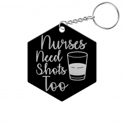Nurses Need Shots Too Hexagon Keychain